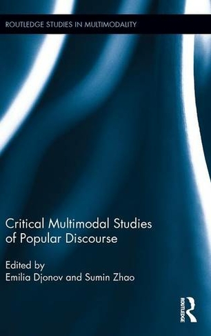 Critical Multimodal Studies of Popular Discourse: (Routledge Studies in Multimodality)