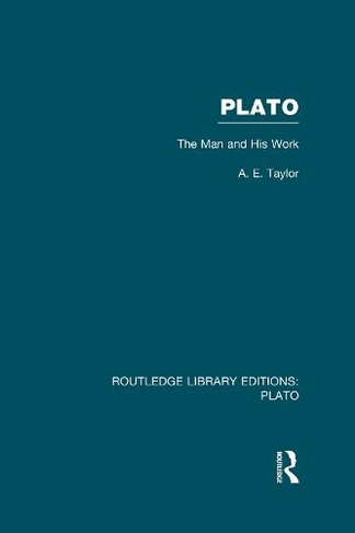 Plato: The Man and His Work (RLE: Plato): (Routledge Library Editions: Plato)