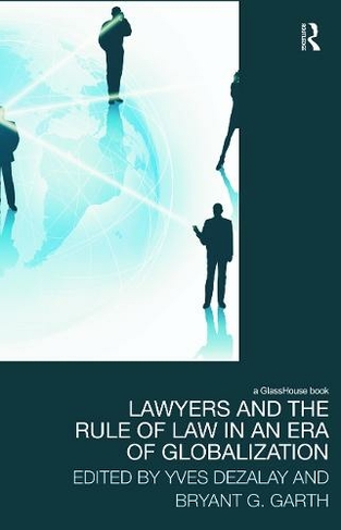 Lawyers and the Rule of Law in an Era of Globalization: (Law, Development and Globalization)