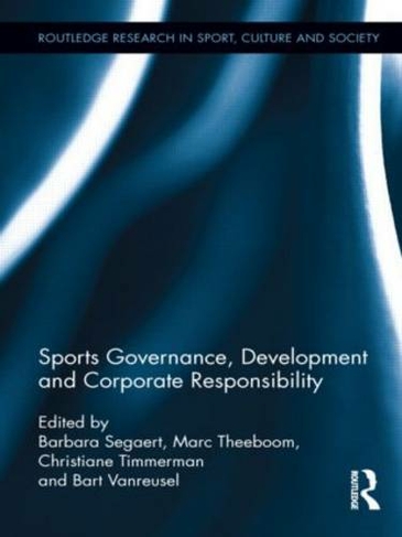 Sports Governance, Development and Corporate Responsibility: (Routledge Research in Sport, Culture and Society)
