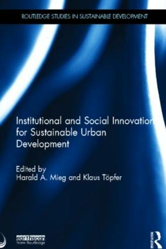 Institutional and Social Innovation for Sustainable Urban Development: (Routledge Studies in Sustainable Development)