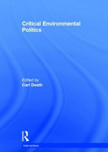 Critical Environmental Politics: (Interventions)