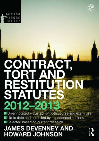 Contract, Tort and Restitution Statutes 2012-2013: (Routledge Student Statutes 4th edition)