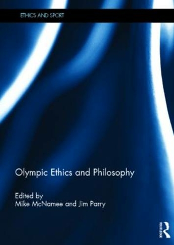 Olympic Ethics and Philosophy: (Ethics and Sport)