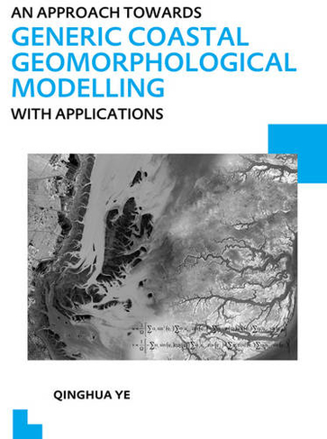An Approach towards Generic Coastal Geomorphological Modelling with Applications: UNESCO-IHE PhD Thesis