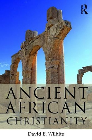 Ancient African Christianity: An Introduction to a Unique Context and Tradition