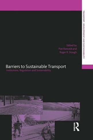 Barriers to Sustainable Transport: Institutions, Regulation and Sustainability (Transport, Development and Sustainability Series)