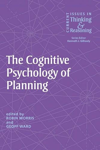 The Cognitive Psychology of Planning: (Current Issues in Thinking and Reasoning)