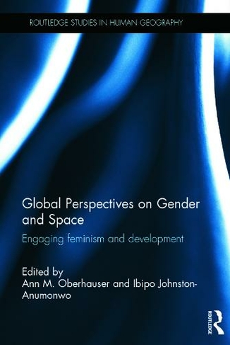 Global Perspectives on Gender and Space: Engaging Feminism and Development (Routledge Studies in Human Geography)
