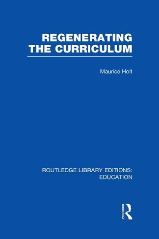 Regenerating the Curriculum: (Routledge Library Editions: Education)