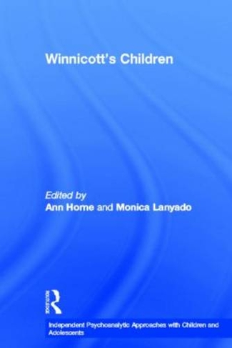 Winnicott's Children: Independent Psychoanalytic Approaches With Children and Adolescents (Independent Psychoanalytic Approaches with Children and Adolescents)
