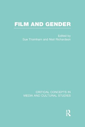 Film and Gender: (Critical Concepts in Media and Cultural Studies)
