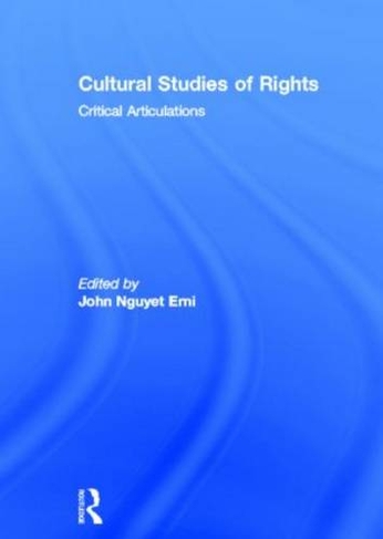 Cultural Studies of Rights: Critical Articulations