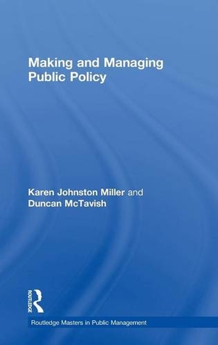 Making and Managing Public Policy: (Routledge Masters in Public Management)