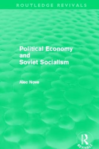 Political Economy and Soviet Socialism (Routledge Revivals): (Routledge Revivals)