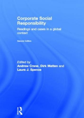 Corporate Social Responsibility: Readings and Cases in a Global Context (2nd edition)