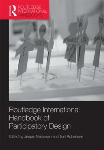 Routledge International Handbook of Participatory Design: (Routledge International Handbooks)