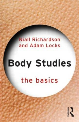 Body Studies: The Basics: (The Basics)