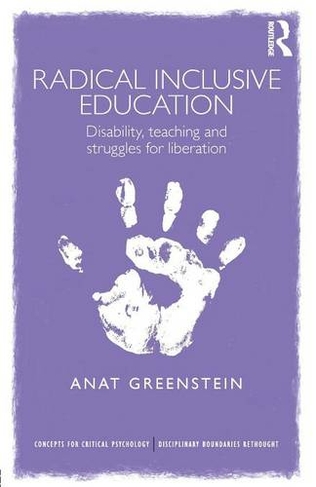 Radical Inclusive Education: Disability, teaching and struggles for liberation (Concepts for Critical Psychology)