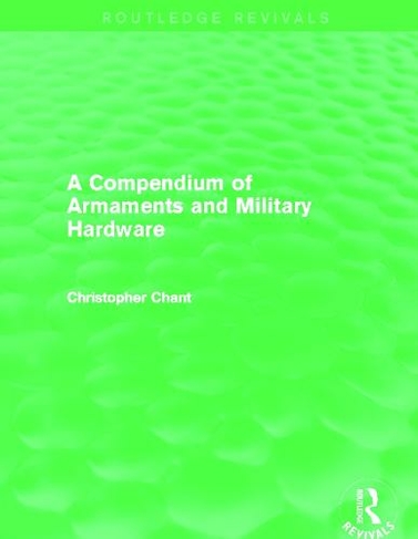 Compendium of Armaments and Military Hardware (Routledge Revivals): (Routledge Revivals)