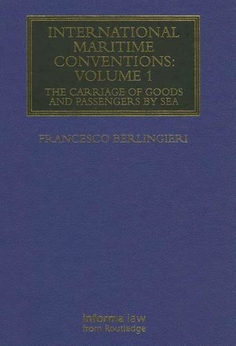 International Maritime Conventions (Volume 1): The Carriage of Goods and Passengers by Sea (Maritime and Transport Law Library)