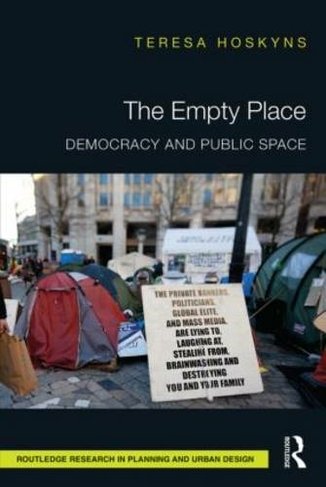 The Empty Place: Democracy and Public Space (Routledge Research in Planning and Urban Design)