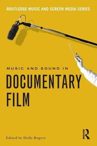 Music and Sound in Documentary Film: (Routledge Music and Screen Media Series)