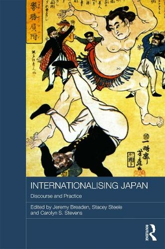 Internationalising Japan: Discourse and Practice (Routledge Contemporary Japan Series)