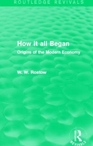 How it all Began (Routledge Revivals): Origins of the Modern Economy (Routledge Revivals)