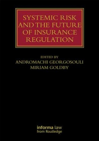 Systemic Risk and the Future of Insurance Regulation: (Lloyd's Insurance Law Library)
