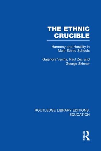 The Ethnic Crucible (RLE Edu J): Harmony and Hostility in Multi-Ethnic Schools (Routledge Library Editions: Education)