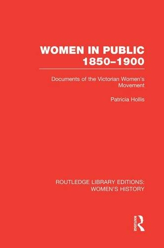 Women in Public, 1850-1900: Documents of the Victorian Women's Movement (Routledge Library Editions: Women's History)