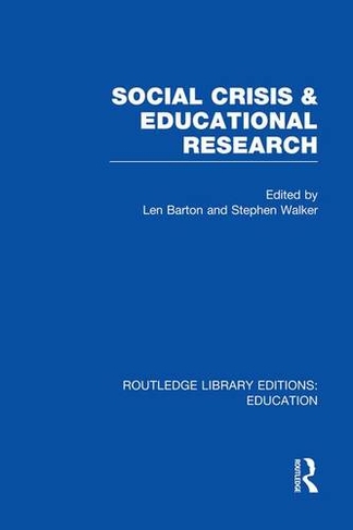 Social Crisis and Educational Research (RLE Edu L): (Routledge Library Editions: Education)