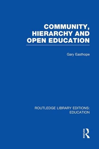Community, Hierarchy and Open Education (RLE Edu L): (Routledge Library Editions: Education)