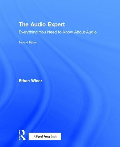 The Audio Expert: Everything You Need to Know About Audio (2nd edition)