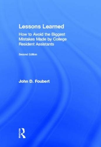 Lessons Learned: How to Avoid the Biggest Mistakes Made by College Resident Assistants (2nd edition)