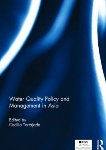 Water Quality Policy and Management in Asia: (Routledge Special Issues on Water Policy and Governance)