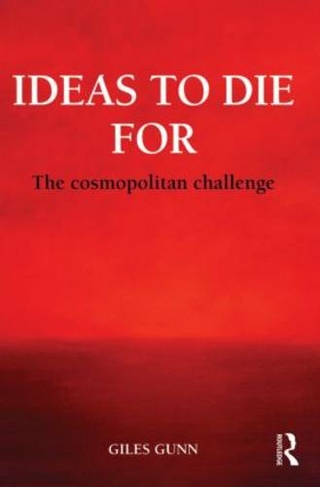 Ideas to Die For: The Cosmopolitan Challenge (Global Horizons)