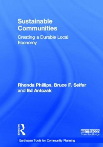 Sustainable Communities: Creating a Durable Local Economy (Earthscan Tools for Community Planning)