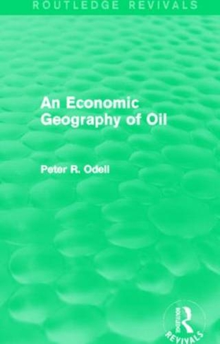 An Economic Geography of Oil (Routledge Revivals): (Routledge Revivals)