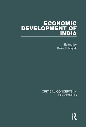 Economic Development of India: (Critical Concepts in Economics)