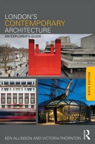 London's Contemporary Architecture: An Explorer's Guide (6th edition)