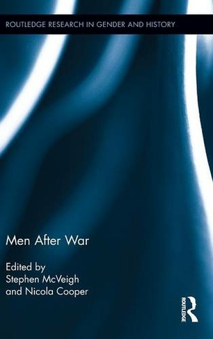 Men After War: (Routledge Research in Gender and History)