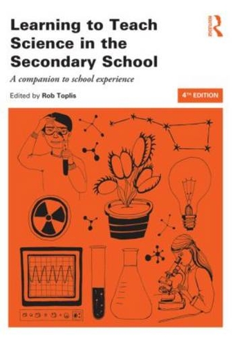 Learning to Teach Science in the Secondary School: A companion to school experience (Learning to Teach Subjects in the Secondary School Series 4th edition)
