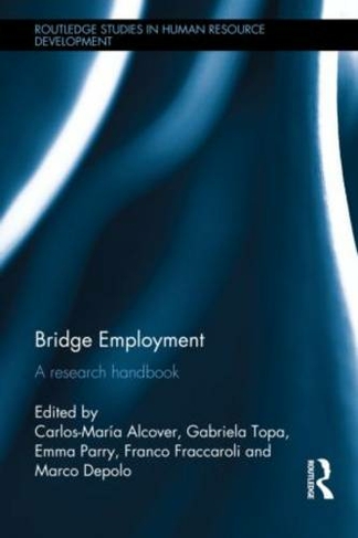 Bridge Employment: A Research Handbook (Routledge Studies in Human Resource Development)