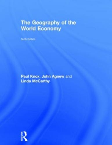The Geography of the World Economy: (6th edition)
