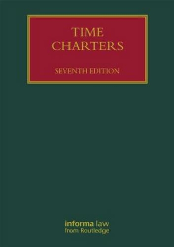 Time Charters: (Lloyd's Shipping Law Library 7th edition)