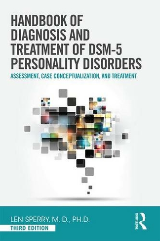 Handbook of Diagnosis and Treatment of DSM-5 Personality Disorders: Assessment, Case Conceptualization, and Treatment, Third Edition (3rd edition)