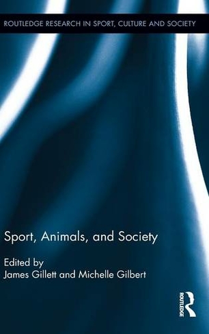 Sport, Animals, and Society: (Routledge Research in Sport, Culture and Society)
