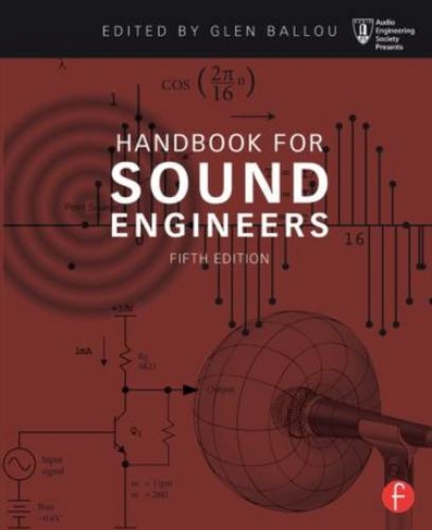 Handbook for Sound Engineers: (Audio Engineering Society Presents 5th edition)